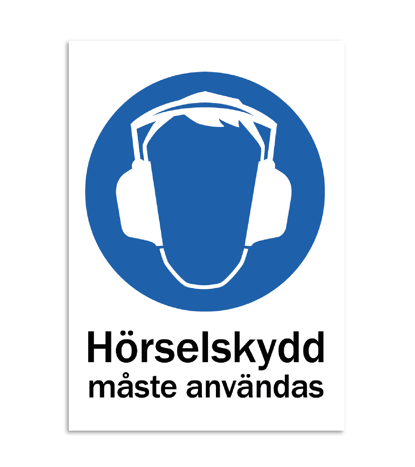 Skylt-hörselskydd måste användas Skylt-hörselskydd måste användas