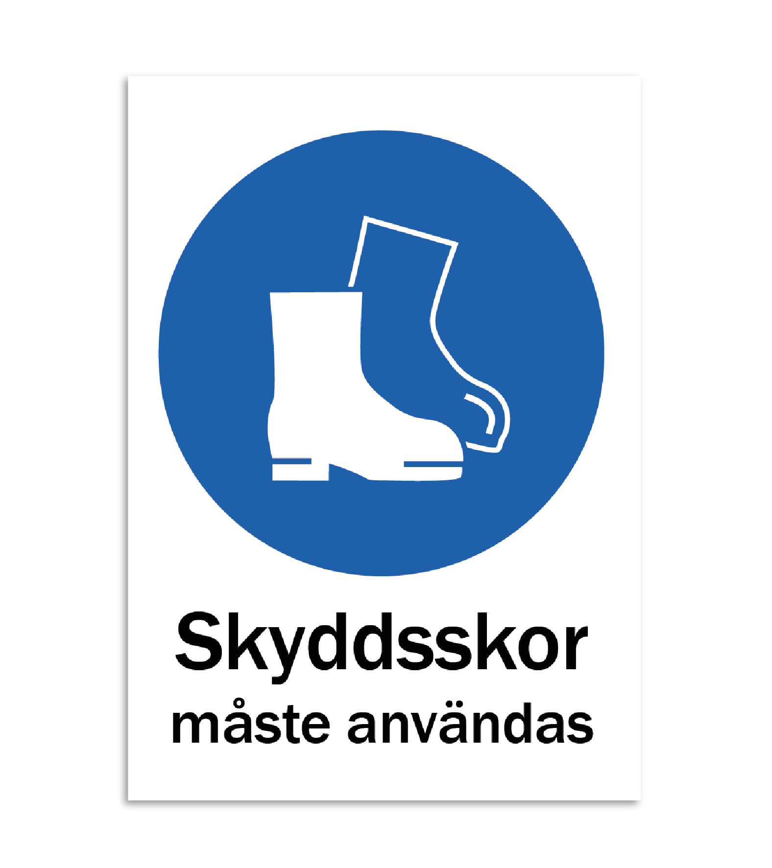 Skylt-skyddsskor måste användas Skylt-skyddsskor måste användas